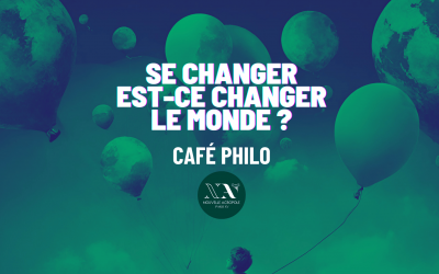 Café philo : Se changer est-ce changer le monde ?